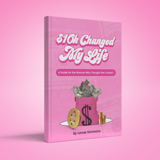 $10K Changed My Life: A Guide for the Woman Who Thought She Couldn't