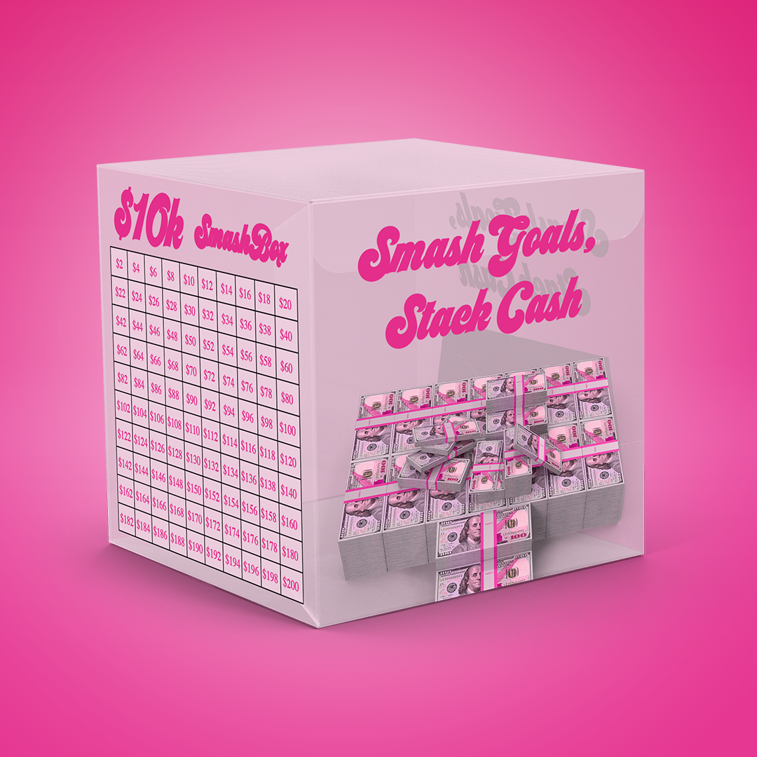 $10K Smash Box - Smash Goals, Stack Cash.