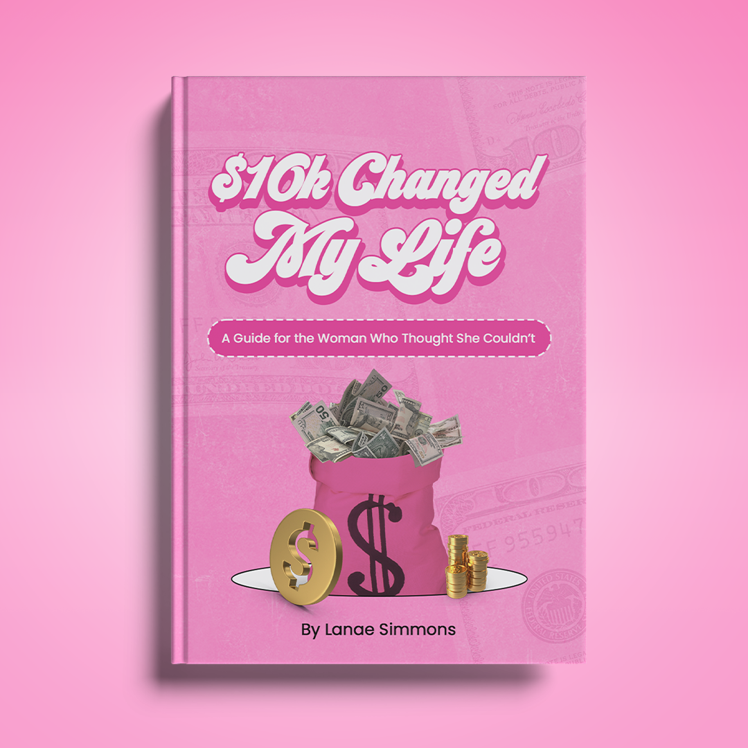 $10K Changed My Life: A Guide for the Woman Who Thought She Couldn't