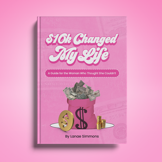 $10K Changed My Life: A Guide for the Woman Who Thought She Couldn't